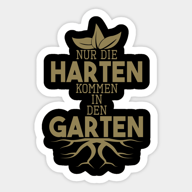 Garten Sprüche Nur die Harten kommen in den Garten Geschenk Sticker